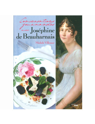 Livre Conversations Gourmandes avec Joséphine de Beauharnais